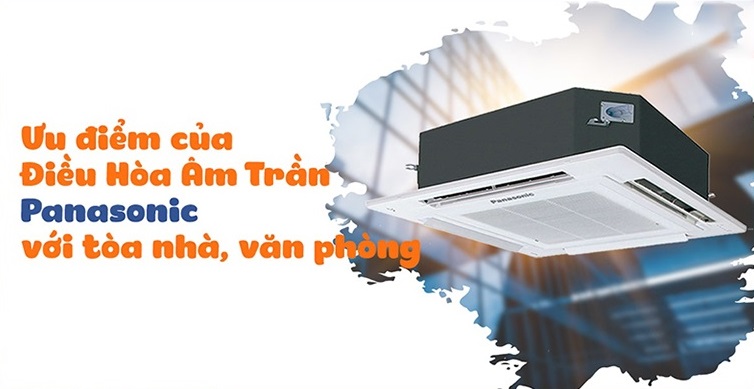 /uploads/baiviet/dieu-hoa-am-tran-panasonic-thich-hop-doi-voi-toa-nha-van-phong.jpg